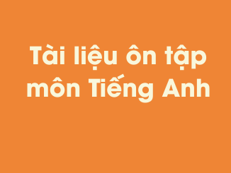 Đề cương Ôn tập tiếng anh 3 – Kỳ 1